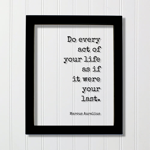 Marcus Aurelius - Do every act of your life as if it were your last - Floating Quote - Happiness Motivation - Carpe Diem - Seize the day
