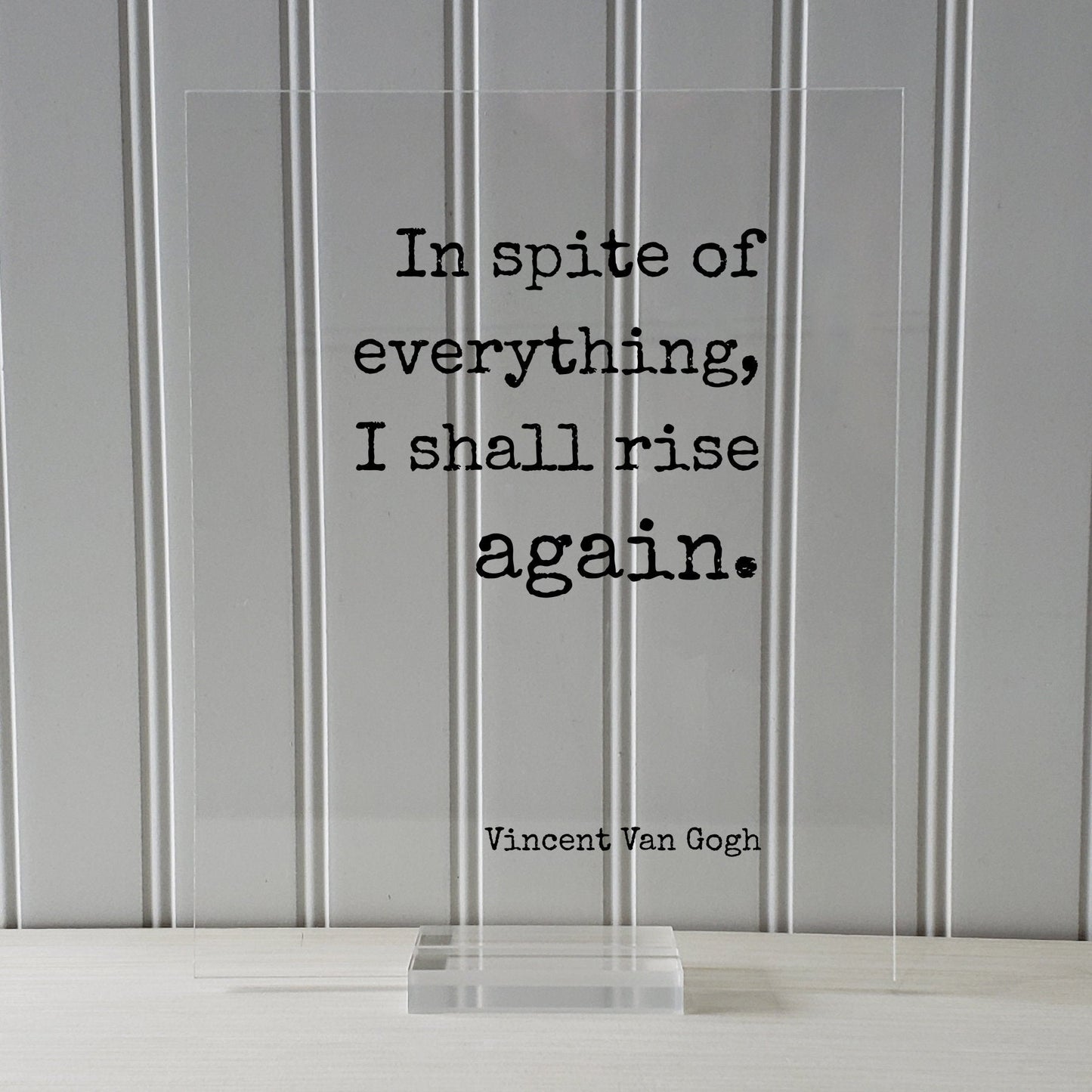 In spite of everything I shall rise again - Vincent Van Gogh - Floating Quote - Perseverance Work Hard Hustle Integrity Business Success
