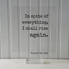 In spite of everything I shall rise again - Vincent Van Gogh - Floating Quote - Perseverance Work Hard Hustle Integrity Business Success