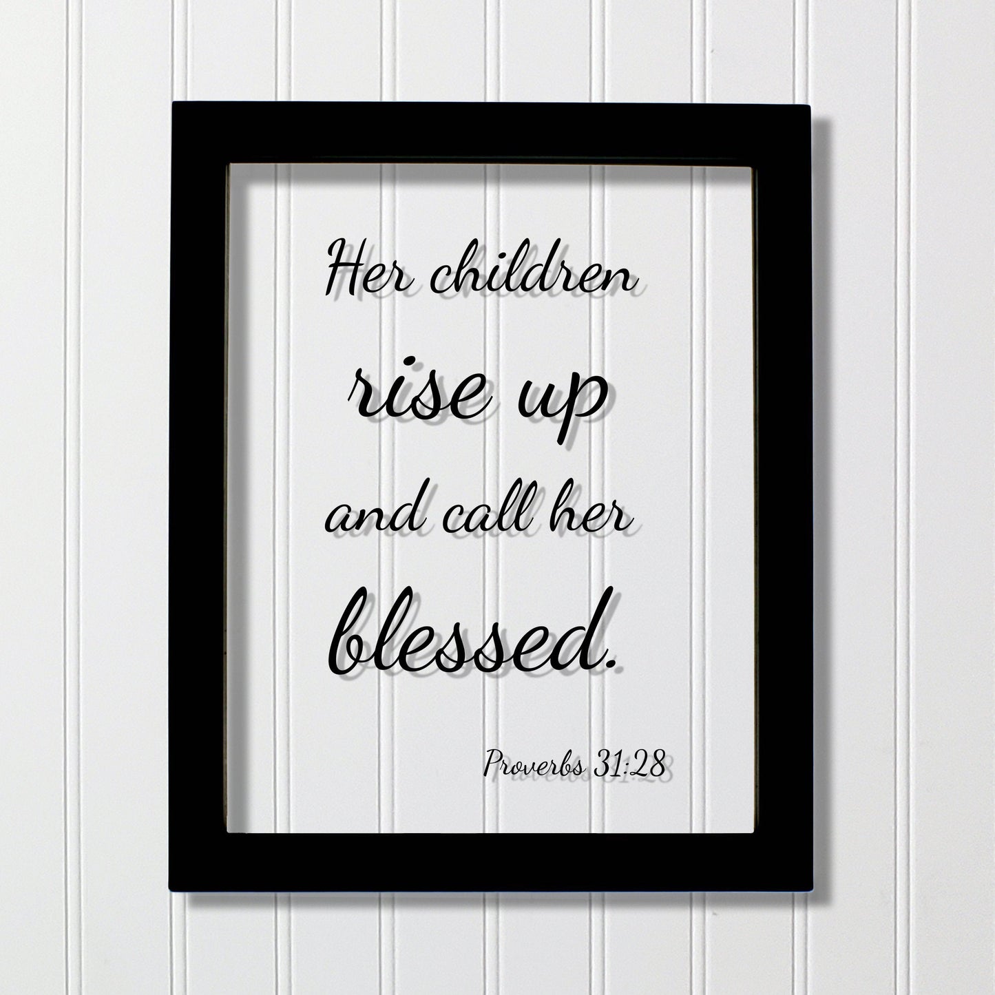 Her children rise up and call her blessed - Proverbs 31:28 - Floating Scripture - Mother's Day Sign - Mothers Day Plaque Gift for Mom Mommy