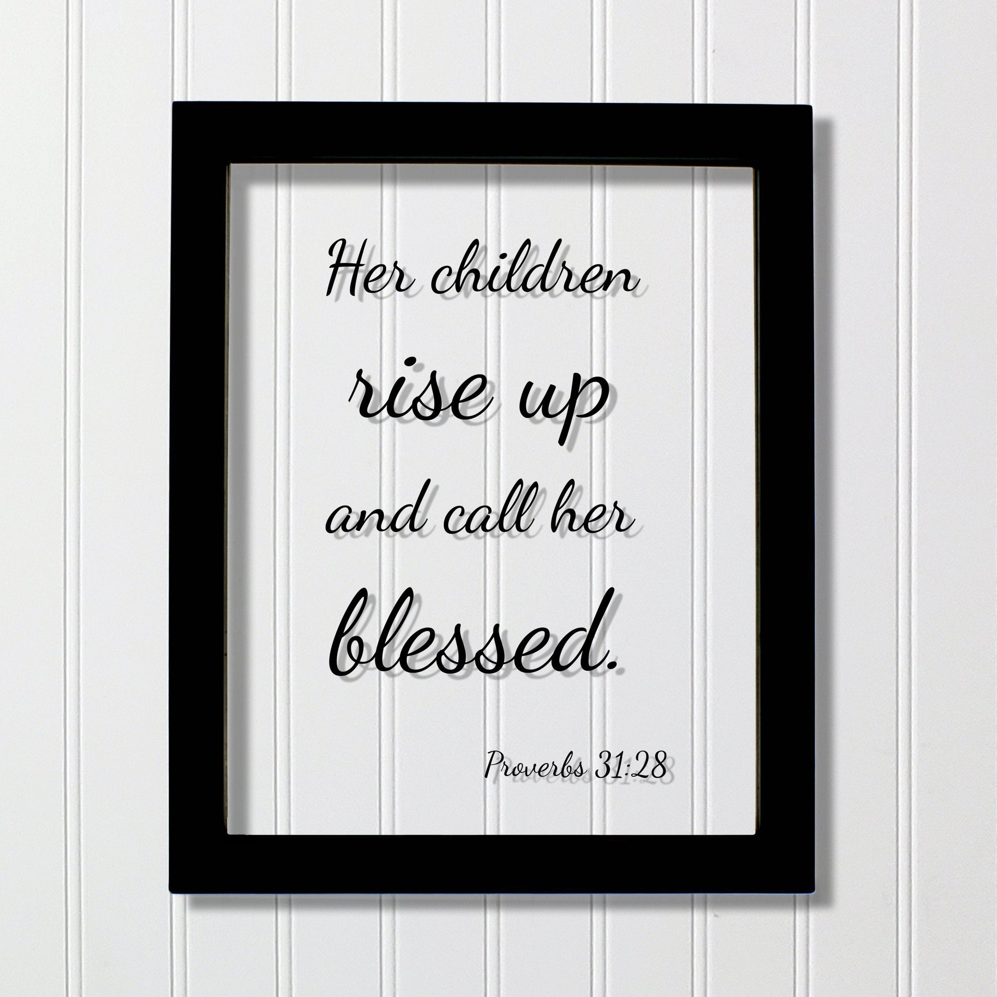 Her children rise up and call her blessed - Proverbs 31:28 - Floating Scripture - Mother's Day Sign - Mothers Day Plaque Gift for Mom Mommy