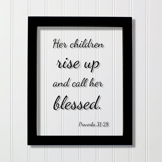 Her children rise up and call her blessed - Proverbs 31:28 - Floating Scripture - Mother's Day Sign - Mothers Day Plaque Gift for Mom Mommy