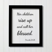 Her children rise up and call her blessed - Proverbs 31:28 - Floating Scripture - Mother's Day Sign - Mothers Day Plaque Gift for Mom Mommy