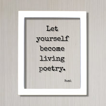 Rumi - Floating Quote - Let yourself become living poetry - Gift for Artist Poet Painter Art Writer - Inspirational Motivational