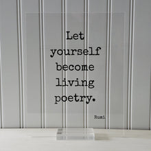 Rumi - Floating Quote - Let yourself become living poetry - Gift for Artist Poet Painter Art Writer - Inspirational Motivational