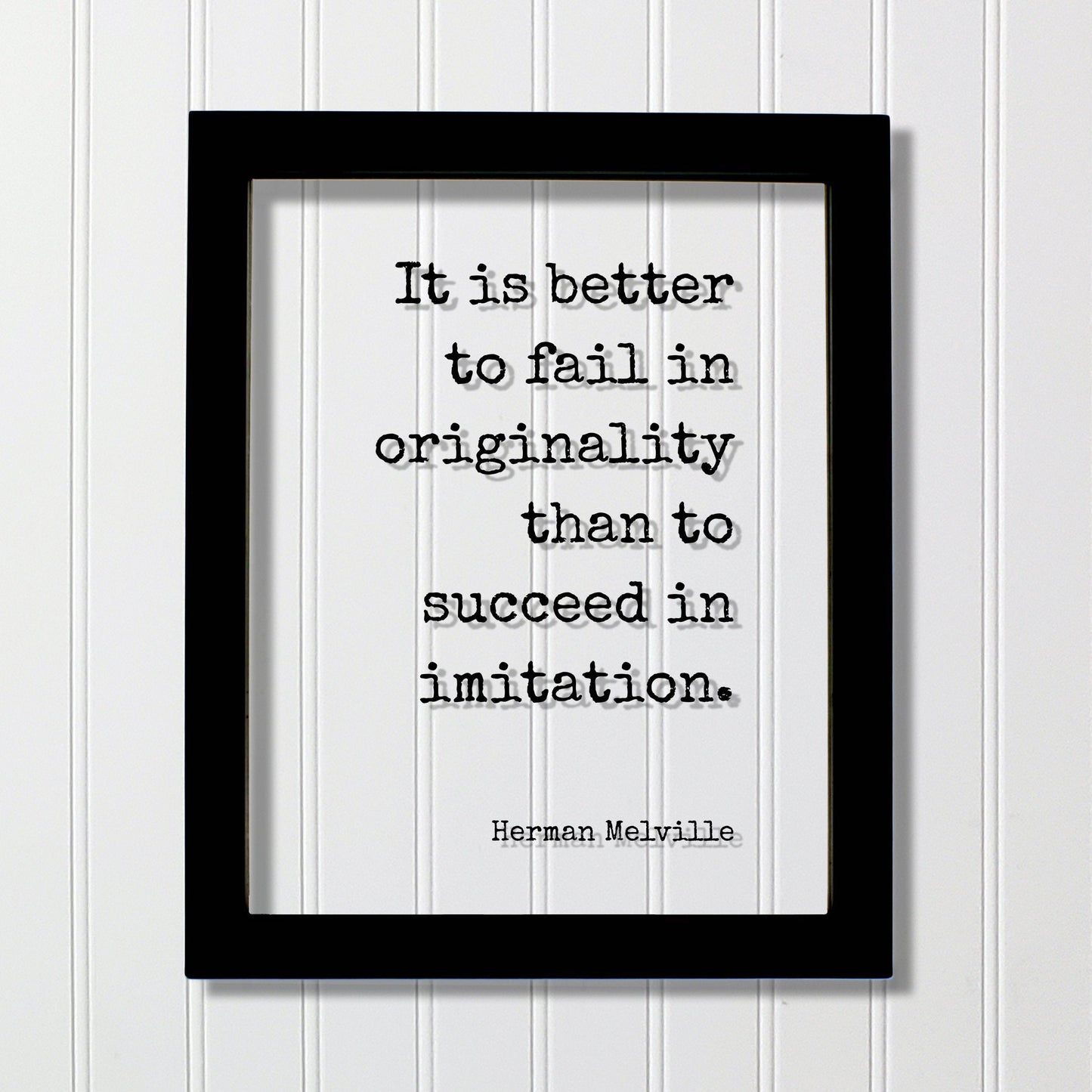 Herman Melville - It is better to fail in originality than to succeed in imitation - Quote - Authentic Innovative Ingenuity Imagination
