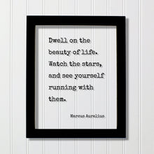Marcus Aurelius - Floating Quote - Dwell on the beauty of life. Watch the stars, and see yourself running with them - Life is Beautiful
