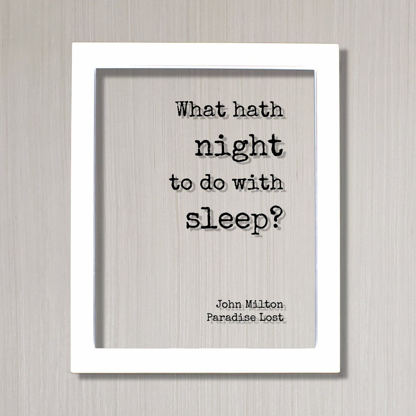 John Milton - Paradise Lost - Floating Quote - What hath night to do with sleep? - Night-Owl Insomniac