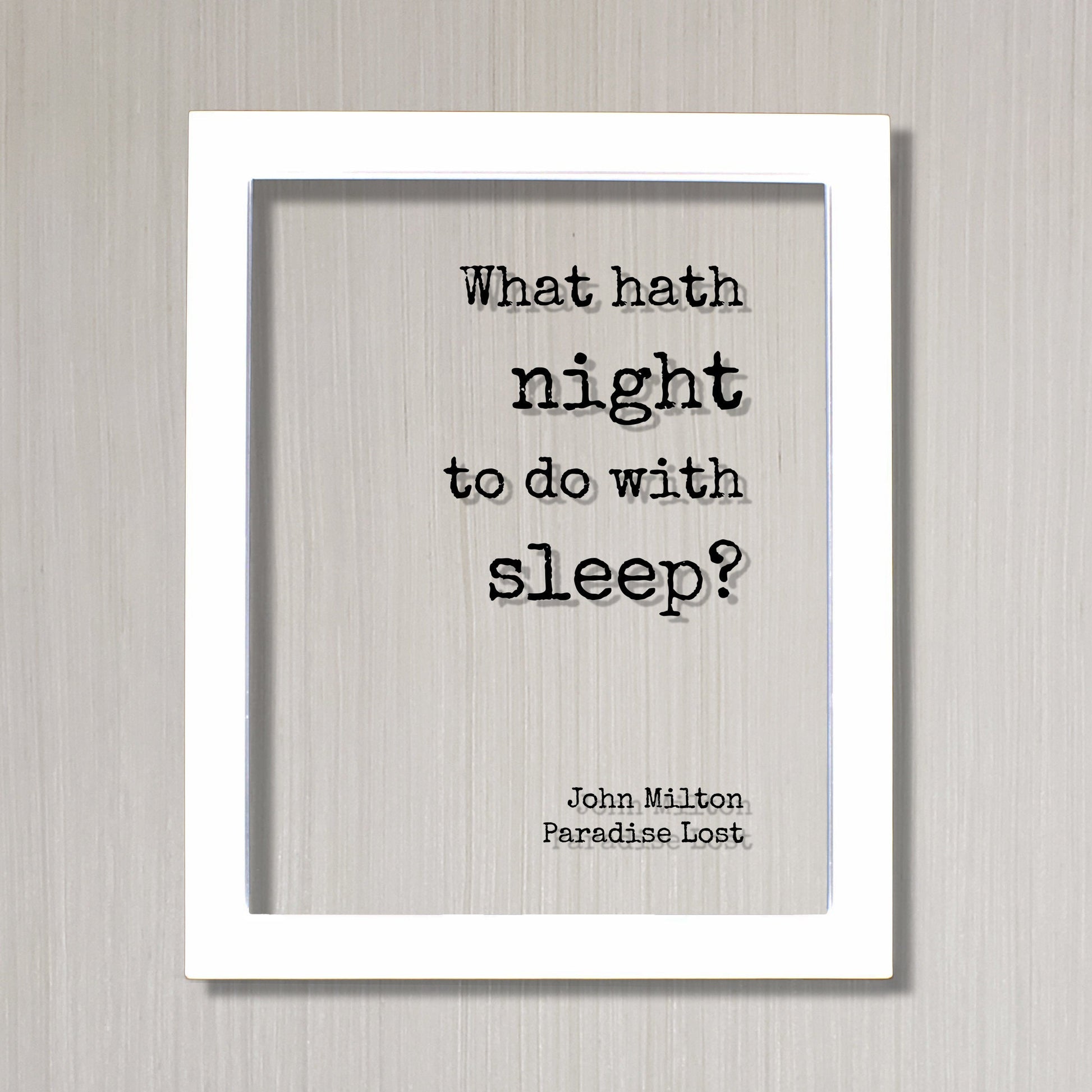 John Milton - Paradise Lost - Floating Quote - What hath night to do with sleep? - Night-Owl Insomniac