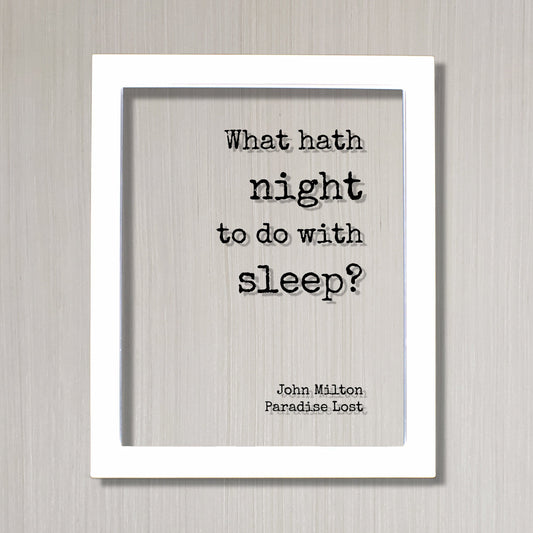 John Milton - Paradise Lost - Floating Quote - What hath night to do with sleep? - Night-Owl Insomniac