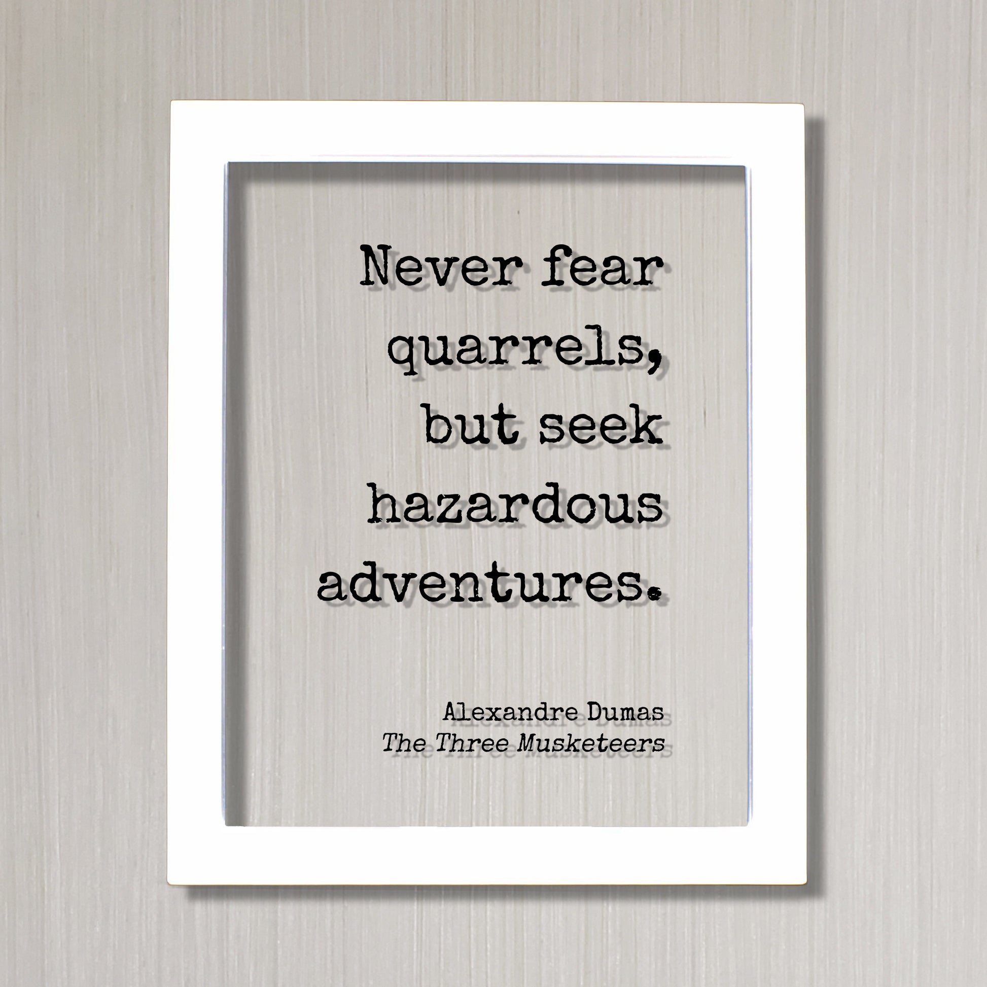 Alexandre Dumas - The Three Musketeers - Never fear quarrels, but seek hazardous adventures - Book Floating Quote Travel