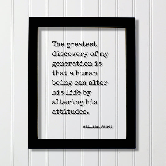 William James - Floating Quote - The greatest discovery of my generation is that a human being can alter his life by altering his attitudes