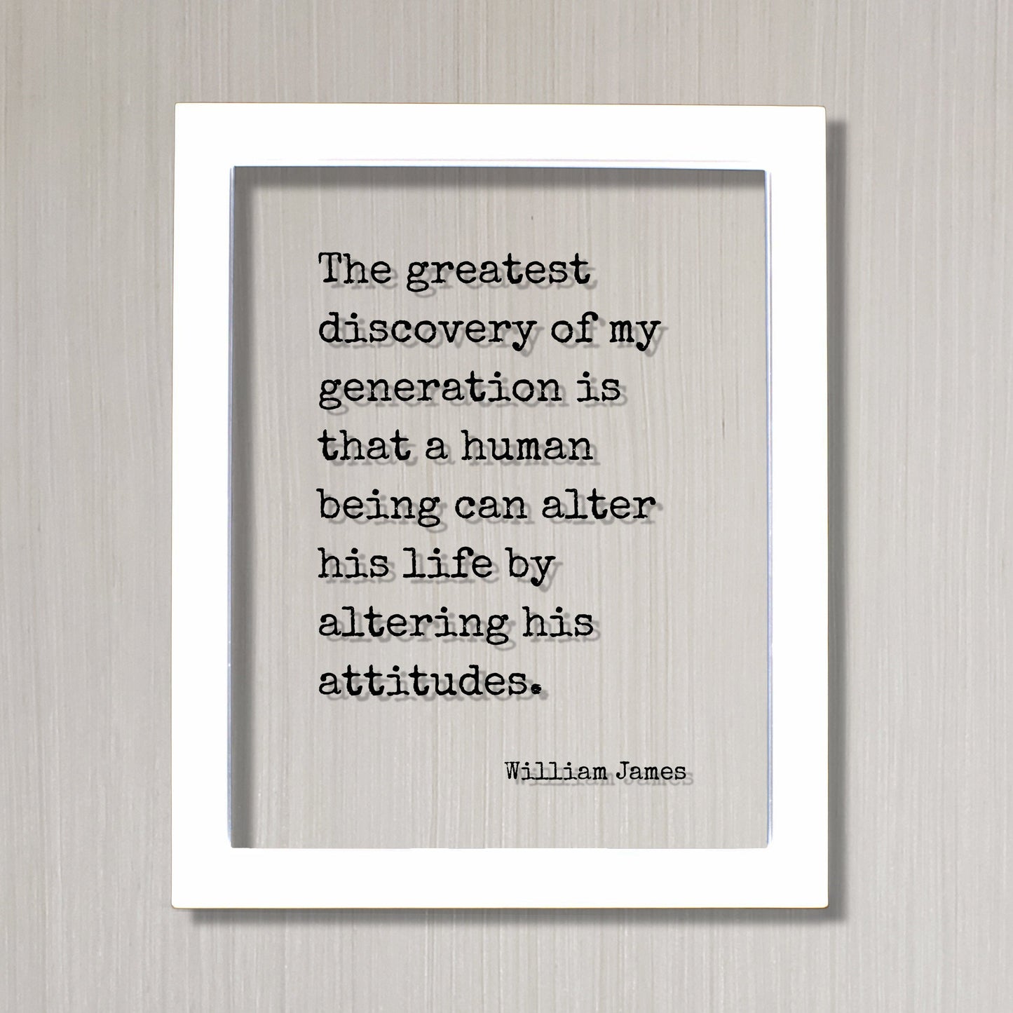 William James - Floating Quote - The greatest discovery of my generation is that a human being can alter his life by altering his attitudes