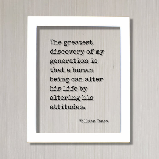 William James - Floating Quote - The greatest discovery of my generation is that a human being can alter his life by altering his attitudes