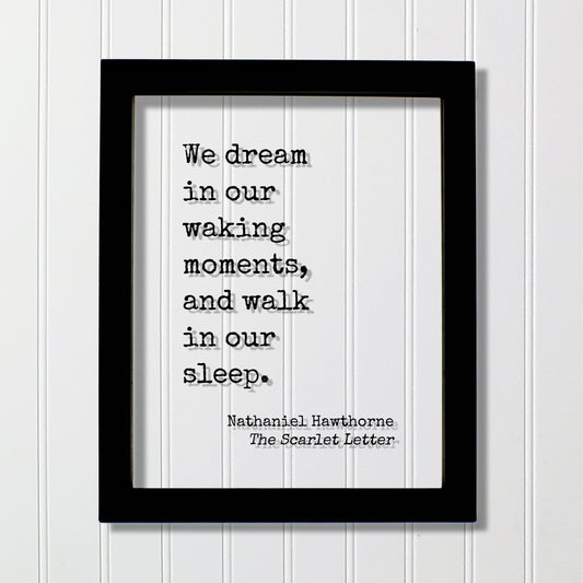 Nathaniel Hawthorne - The Scarlet Letter - Floating Quote - We dream in our waking moments, and walk in our sleep - Book Quote Bibliophile