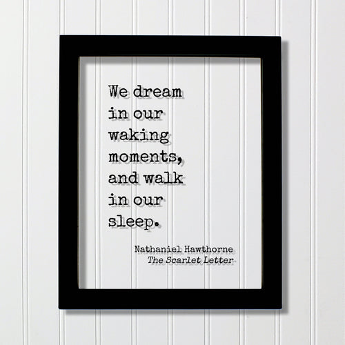 Nathaniel Hawthorne - The Scarlet Letter - Floating Quote - We dream in our waking moments, and walk in our sleep - Book Quote Bibliophile