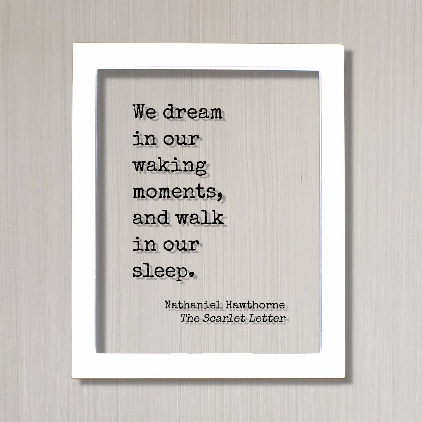 Nathaniel Hawthorne - The Scarlet Letter - Floating Quote - We dream in our waking moments, and walk in our sleep - Book Quote Bibliophile