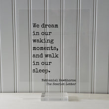 Nathaniel Hawthorne - The Scarlet Letter - Floating Quote - We dream in our waking moments, and walk in our sleep - Book Quote Bibliophile