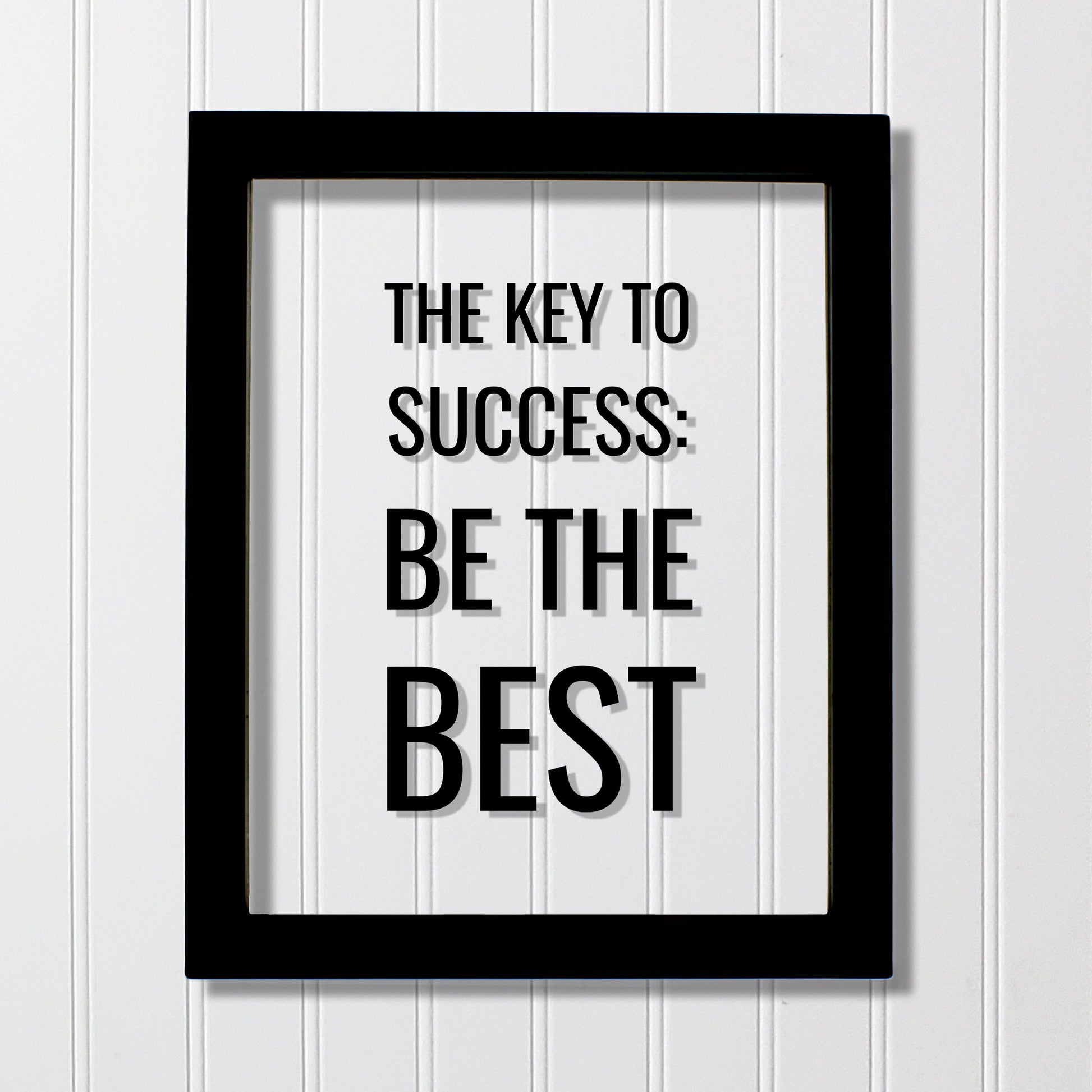The Key to Success: Be the Best - Floating Quote - Business Motivation Inspiration Grind Hustle Focused Progress Hard Work Prosperity