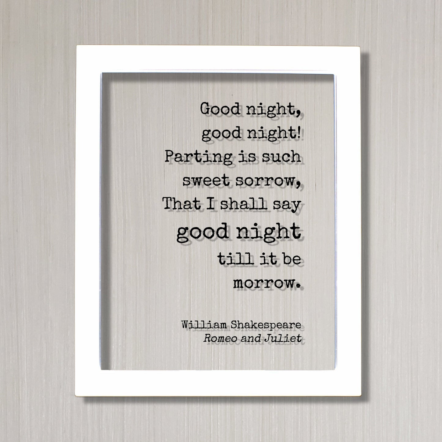 William Shakespeare - Romeo and Juliet - Floating Quote - Good night Parting is such sweet sorrow That I shall say till it be morrow