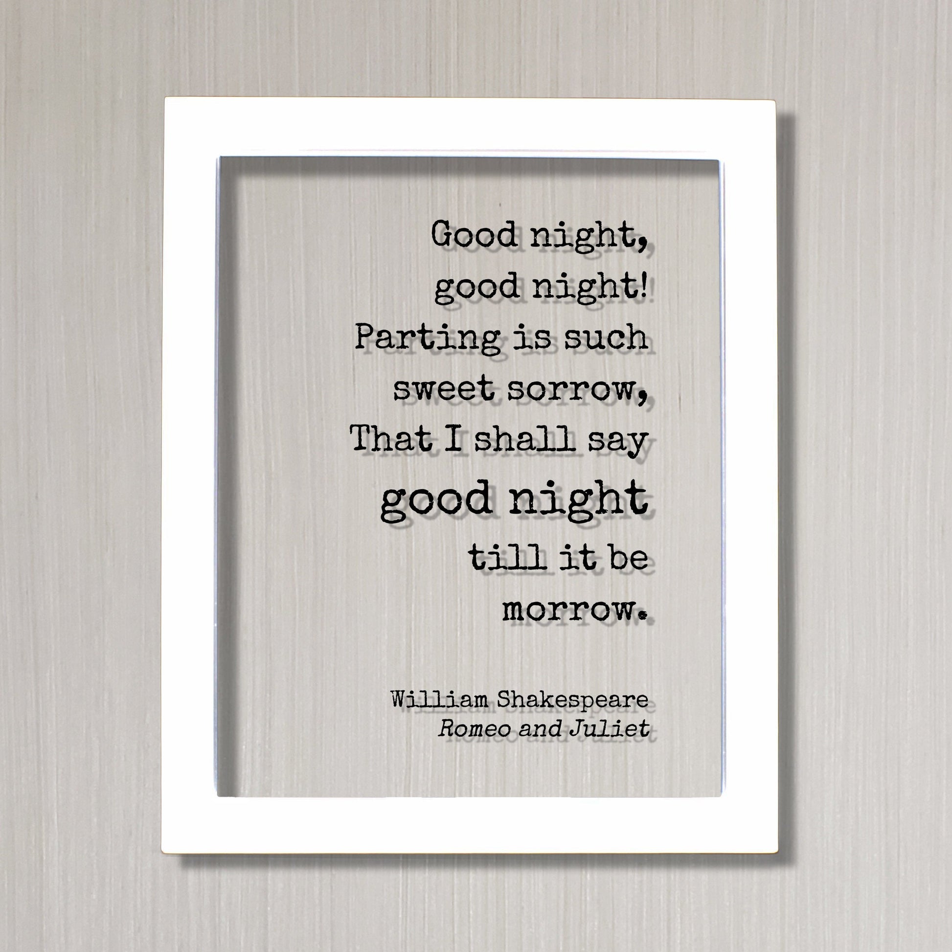 William Shakespeare - Romeo and Juliet - Floating Quote - Good night Parting is such sweet sorrow That I shall say till it be morrow