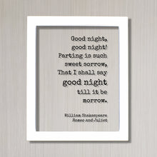 William Shakespeare - Romeo and Juliet - Floating Quote - Good night Parting is such sweet sorrow That I shall say till it be morrow