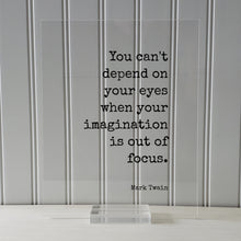 Mark Twain - Floating Quote - You can't depend on your eyes when your imagination is out of focus - Imagine Business Success Innovation