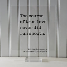 The course of true love never did run smooth - William Shakespeare - A Midsummer Night's Dream - Floating Quote - Romantic Anniversary Funny