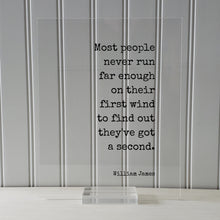 William James - Most people never run far enough on their first wind to find out they've got a second - Running Jogging Marathon Endurance