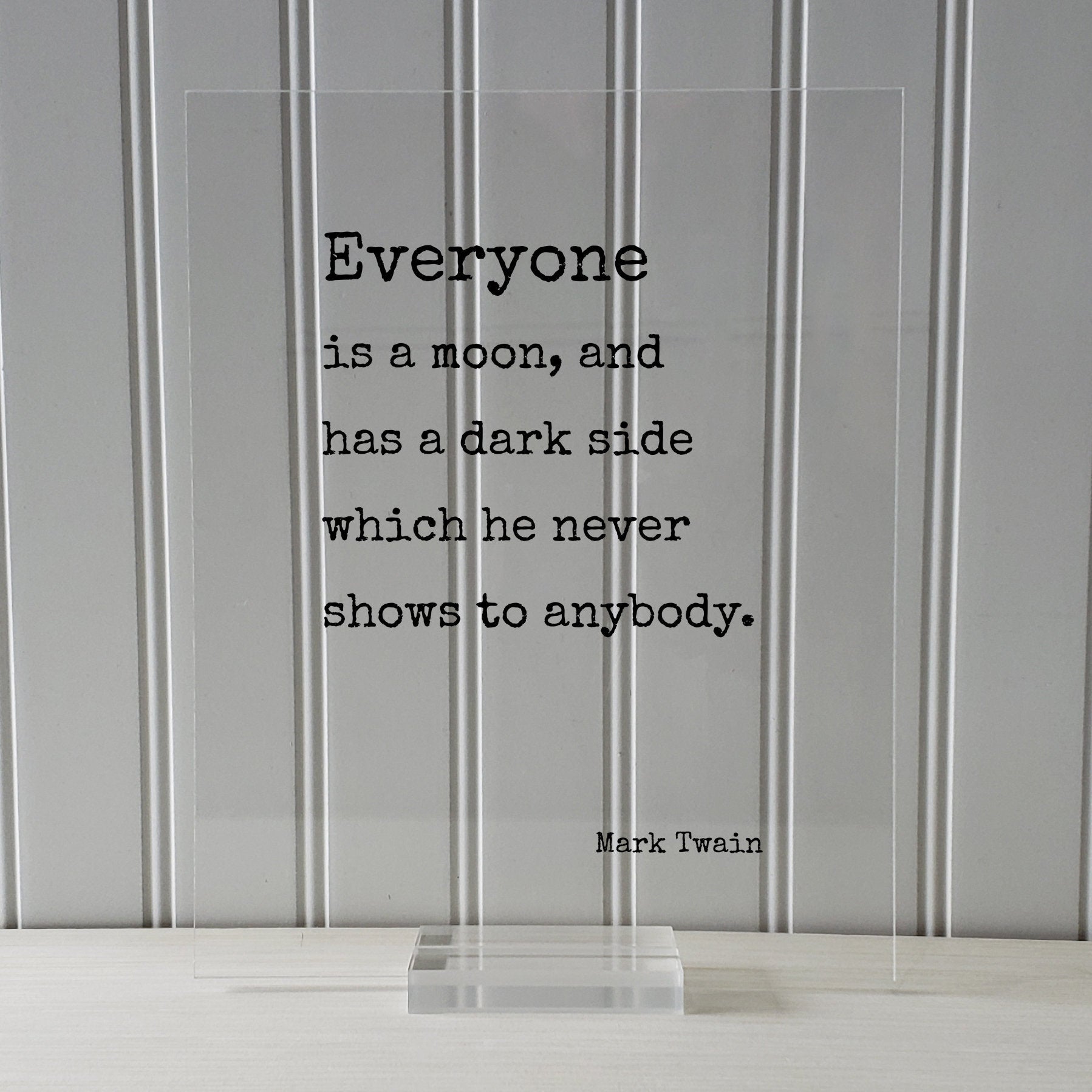 Mark Twain - Floating Quote - Everyone is a moon, and has a dark side which he never shows to anybody - Framed Sign Plaque - Minimalist
