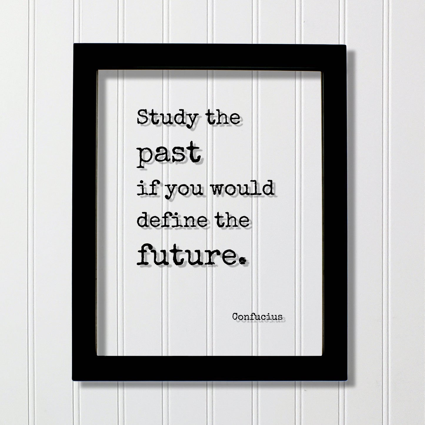 Confucius - Floating Quote - Study the past if you would define the future - History Gift for Historian Teacher Professor Business Boss