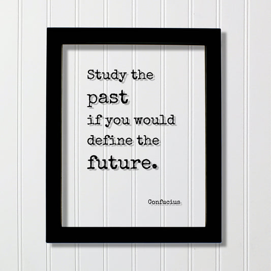 Confucius - Floating Quote - Study the past if you would define the future - History Gift for Historian Teacher Professor Business Boss
