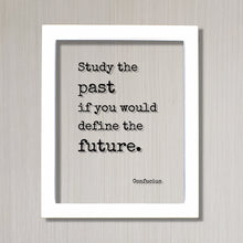 Confucius - Floating Quote - Study the past if you would define the future - History Gift for Historian Teacher Professor Business Boss