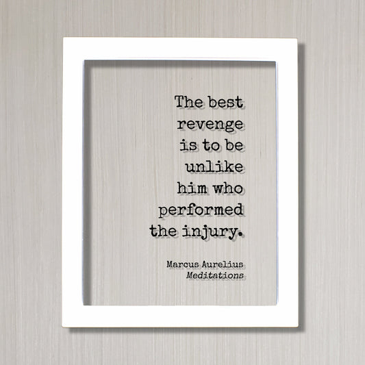 Marcus Aurelius - Meditations - Floating Quote - The best revenge is to be unlike him who performed the injury - Self Improvement