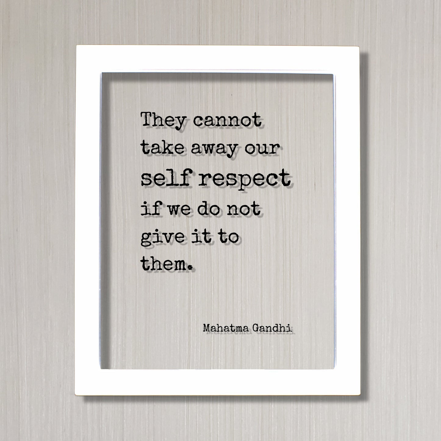 Mahatma Gandhi - Floating Quote - They cannot take away our self respect if we do not give it to them - Wisdom Self Improvement - Modern