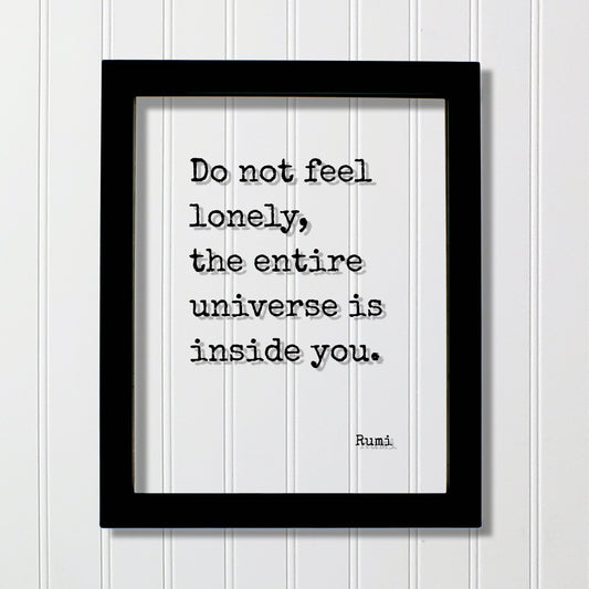 Rumi - Floating Quote - Do not feel lonely, the entire universe is inside you - Framed Transparent Art - Motivational Inspirational
