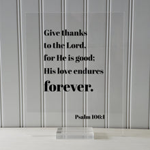 Psalm 106:1 - Give thanks to the Lord for He is good His love endures forever - Floating Scripture Frame - Bible Verse - Christian Decor