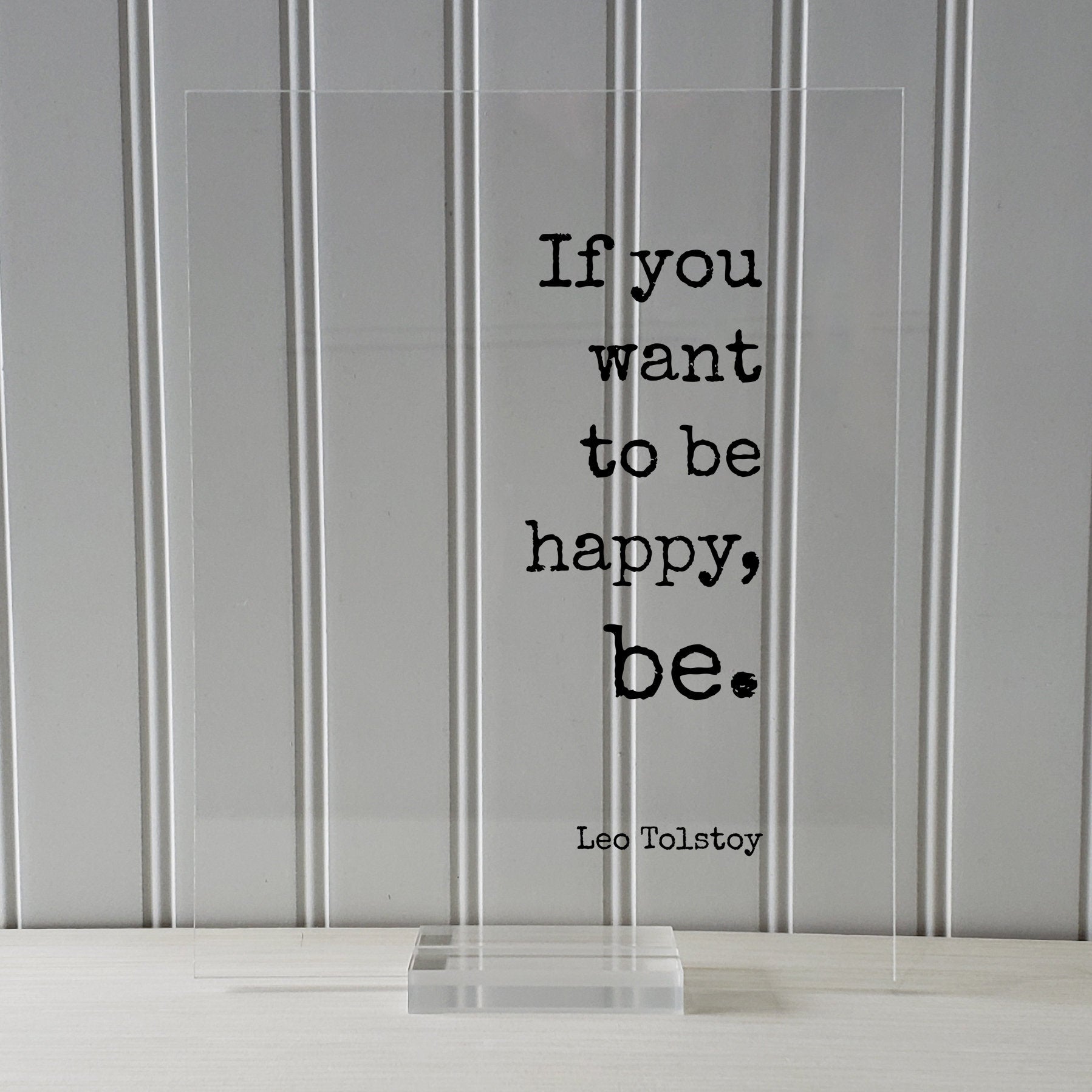 If you want to be happy, be - Tolstoy Leo - Floating Quote - Happiness Motivation Inspiration Joy Peace - Carpe Diem - Seize the day