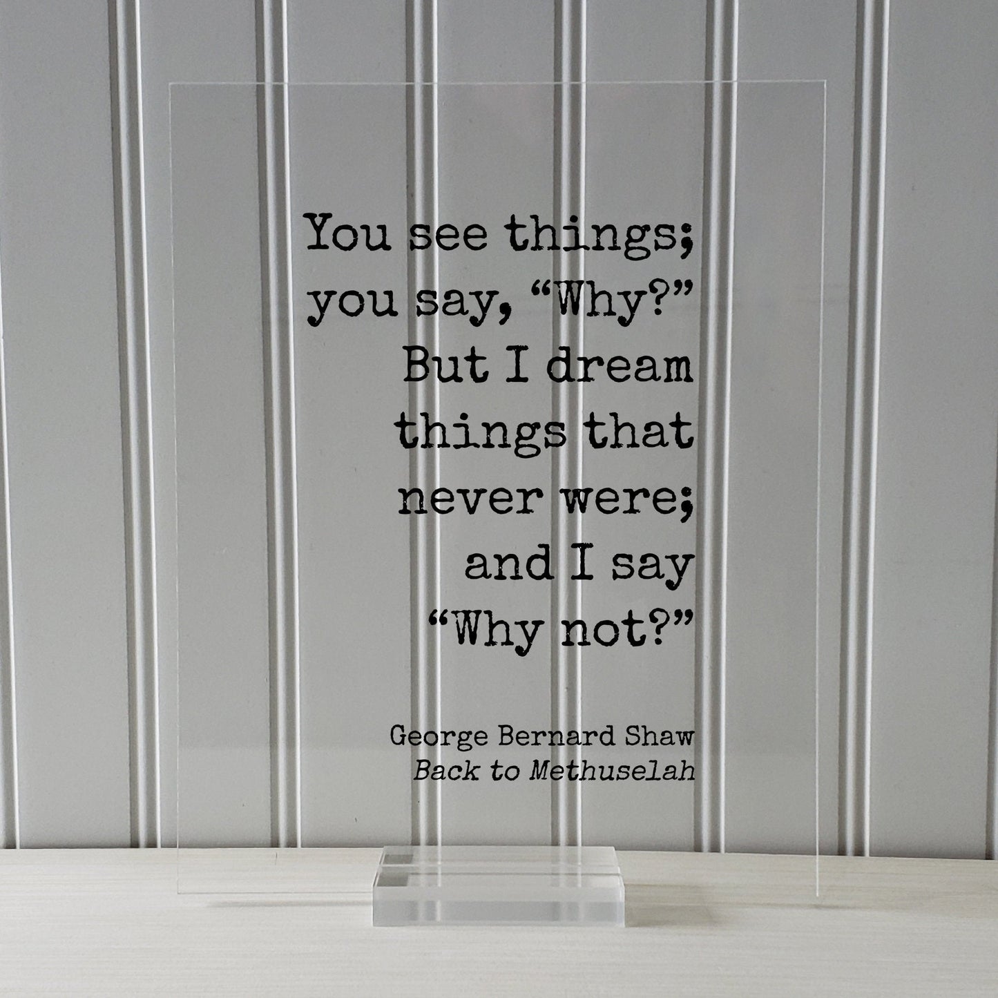 George Bernard Shaw - You see things you say Why? But I dream things that never were and I say Why not? - Creativity Ambition Inventor Boss