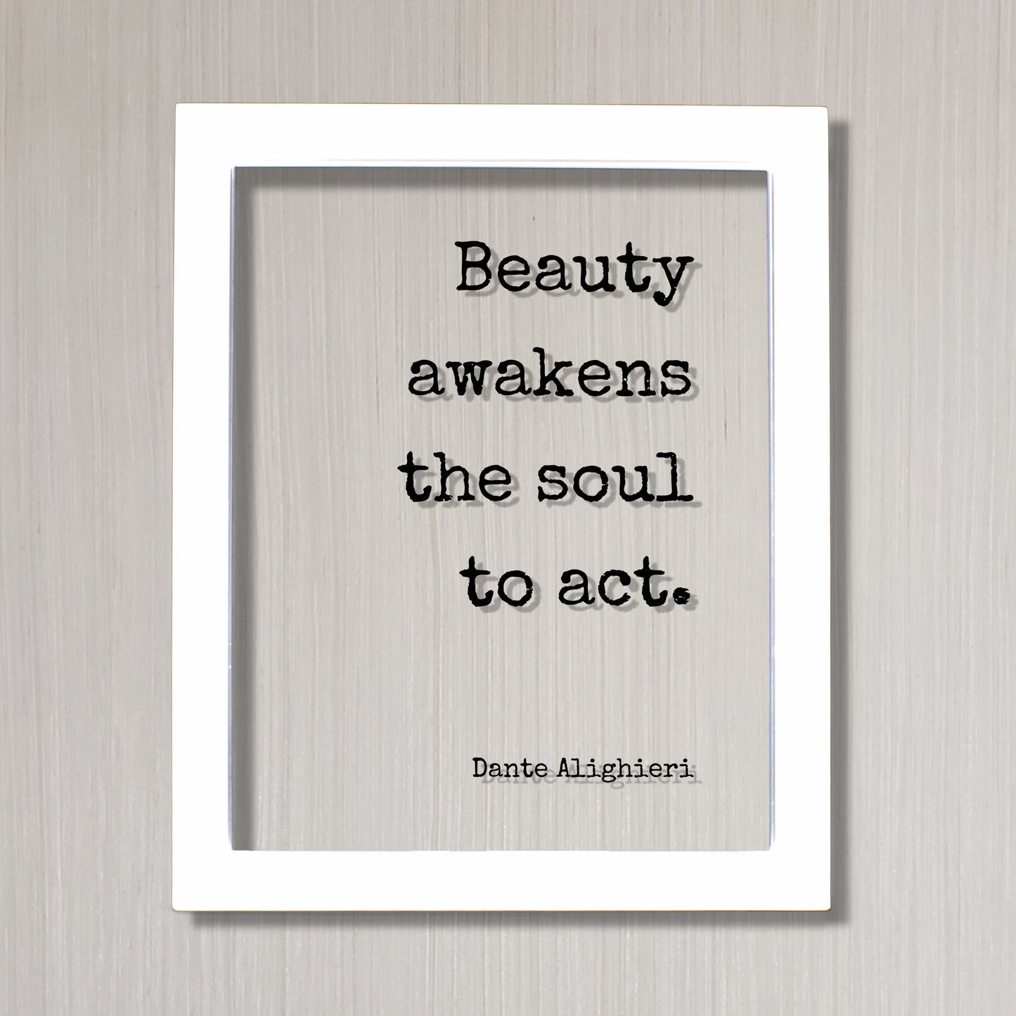 Dante Alighieri - Floating Quote - Beauty awakens the soul to act - Framed Transparent Image - Beautiful Anniversary Gift Present