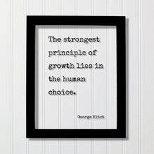 George Eliot - Floating Quote - The strongest principle of growth lies in the human choice - Progress Development Motivational Workout