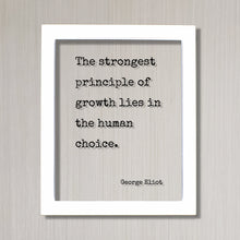 George Eliot - Floating Quote - The strongest principle of growth lies in the human choice - Progress Development Motivational Workout