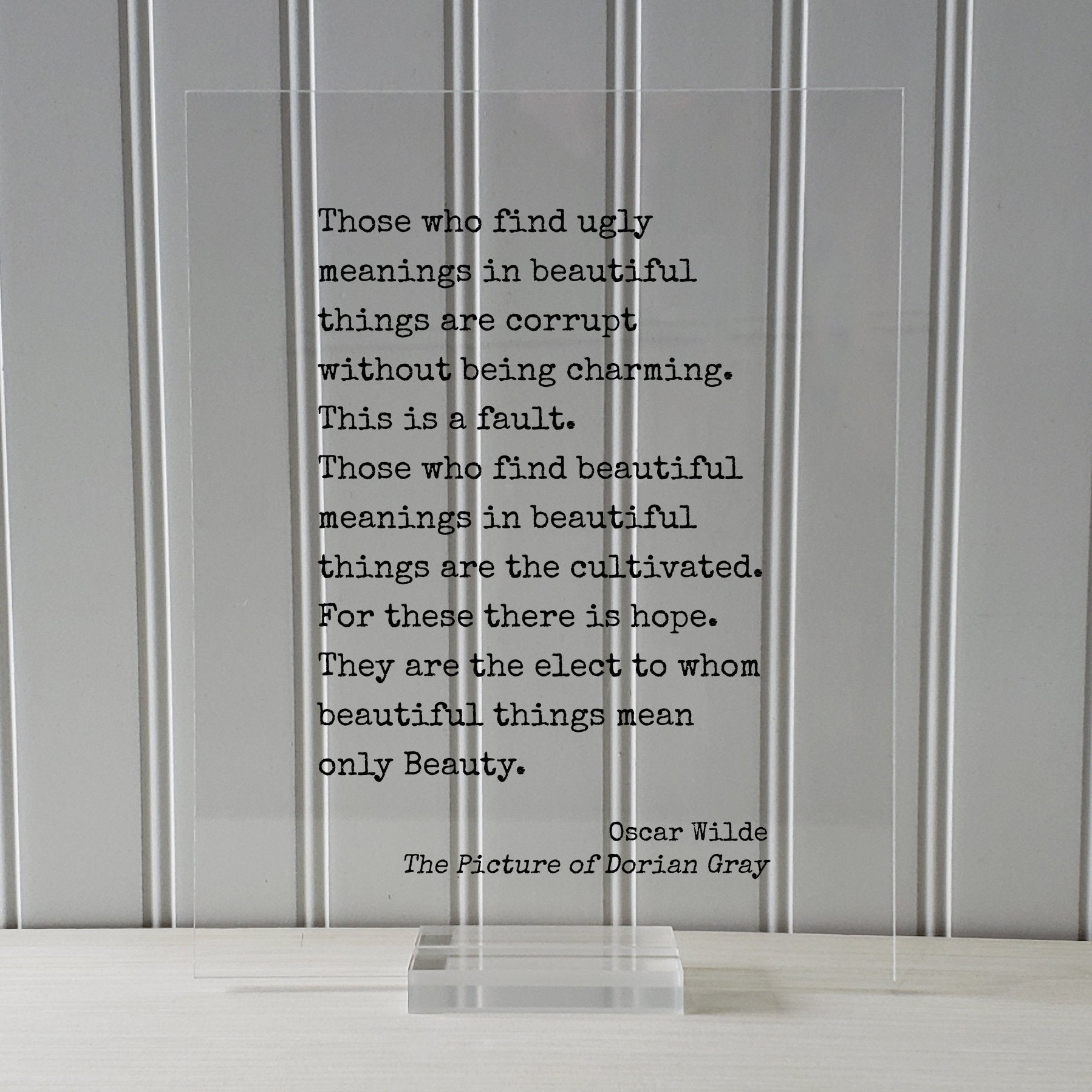 Oscar Wilde Quote - Dorian Gray - Those who find ugly meanings in beautiful things are corrupt. find beautiful meanings are the cultivated