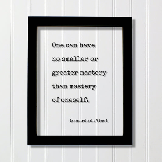 Leonardo da Vinci - Floating Quote - One can have no smaller or greater mastery than mastery of oneself - Self-Mastery Modern Minimalist
