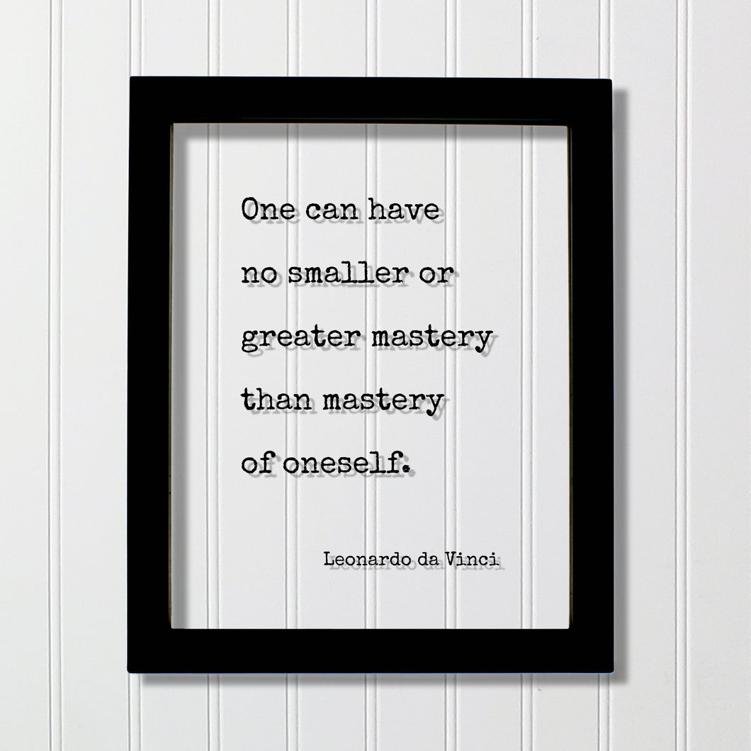 Leonardo da Vinci - Floating Quote - One can have no smaller or greater mastery than mastery of oneself - Self-Mastery Modern Minimalist