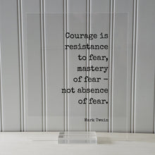 Mark Twain - Courage is resistance to fear mastery of fear not absence of fear - Floating Quote - Adventure Heroic Resilient Boldness Hustle