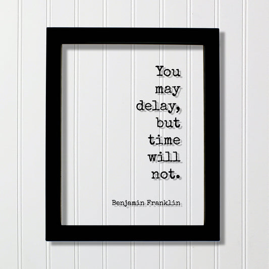 Benjamin Franklin - Floating Quote - You may delay, but time will not - Wall Hanging Art - Modern Decor Minimalist Unique Decor