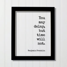 Benjamin Franklin - Floating Quote - You may delay, but time will not - Wall Hanging Art - Modern Decor Minimalist Unique Decor