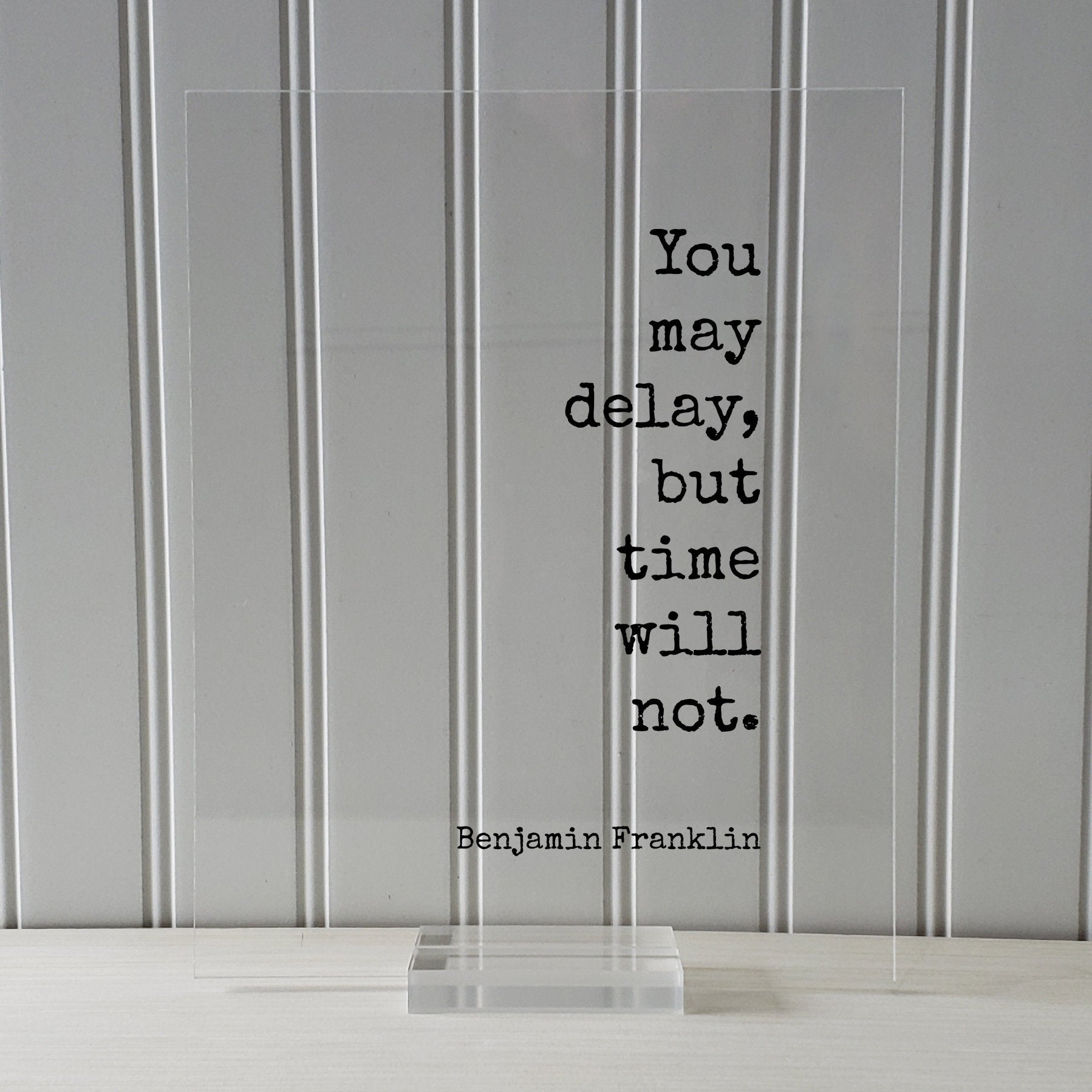 Benjamin Franklin - Floating Quote - You may delay, but time will not - Wall Hanging Art - Modern Decor Minimalist Unique Decor