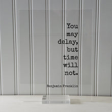Benjamin Franklin - Floating Quote - You may delay, but time will not - Wall Hanging Art - Modern Decor Minimalist Unique Decor